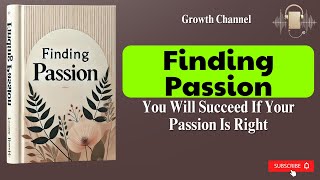 Finding Passion You Will Succeed If Your Passion Is Right [upl. by Claudette877]