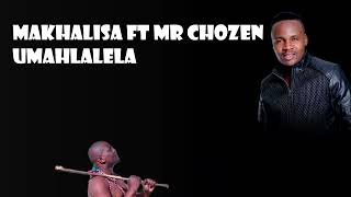 Mr Chozen amp Makhalisa  Umahlalela [upl. by O'Meara]