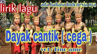 Dayak cantik  cega  remix dan lirik lagu  Tino ame [upl. by Daniels540]