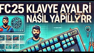 EA FC 25 KLAVYE AYARLARI NASIL YAPILIR   FİFA 20242025 TUŞ AYARLARI NASIL YAPILIR  Öz Anlatım [upl. by Nolram]