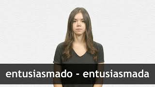 How to pronounce ENTUSIASMADO  ENTUSIASMADA in European Spanish [upl. by Ariuqahs397]