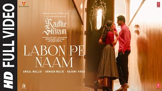 Labon Pe Naam Full Video Radhe Shyam  Prabhas Pooja H  Amaal Mallik Armaan Malik Rashmi Virag [upl. by Astrahan]