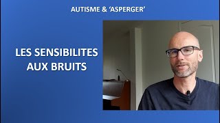 28  Autisme et Asperger les sensibilités aux bruits [upl. by Otrebogad541]