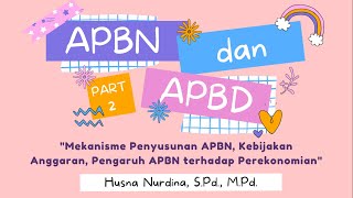 APBN dan APBD Part 2  Mekanisme Penyusunan APBN Kebijakan Anggaran APBN Pengaruh APBN [upl. by Yenohtna]