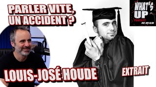 Parler VITE un accident   LouisJosé Houde  Whats Up Podcast Extrait [upl. by Ainer192]