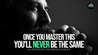 20 Principles You Should Live By To Get Everything You Want In Life  MASTER THIS [upl. by Redford577]