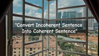 this is a dialogue about quotconvert an incoherent sentence into coherent sentencequotkeep enjoy 😊😊 [upl. by Ameehsat]