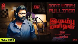 Irumbu Manithan  Dont Worry Pullingo Video Song  STR  Santhosh Prathap Archana  KSManoj [upl. by Aihsram]