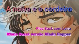 A noiva e o cordeiroPlay Back c LetraMano Sassáversão Madu Rapper [upl. by Koziara]