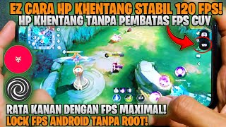 Cara Agar Device Khentang Stabil 120 Fps Terbaru Work All Device Tanpa Perlu Root [upl. by Horne]