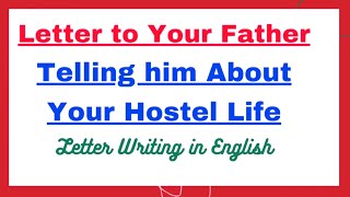 Write a Letter to Your Father Telling him about Your Hostel Life Letter Writing in English Informal [upl. by Anead]