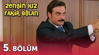 Zengin Kız Fakir Oğlan 5 Bölüm [upl. by Knowlton]