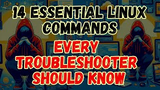 14 Essential Linux Commands Every Troubleshooter Should Know [upl. by Dnalel]