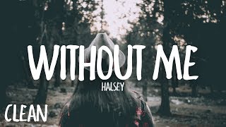 Halsey  Without Me Clean  Lyrics [upl. by Cornell]