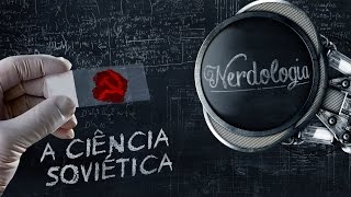 Ciência Soviética  Nerdologia [upl. by Vachel555]