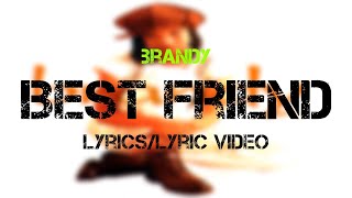 Brandy  Best Friend Lyrics [upl. by Laddie]