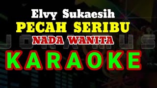 PECAH SERIBU  Elvy Sukaesih Karaokelirik NADA WANITA [upl. by Eveneg776]