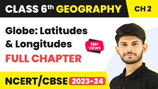 Globe Latitudes and Longitudes  Full Chapter Class 6 Geography  NCERT Geography Class 6 Chapter 2 [upl. by Lanta401]