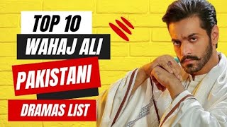 Wahaj Ali Top 10 Pakistani Dramas  Wahaj Ali Best Dramas [upl. by Kehsihba]