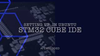 AI embedded 21 Installing STM32 Cube IDE in Ubuntu [upl. by Allanson821]