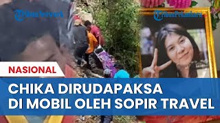 Kronologi Chika Dirudapaksa dan Dibunuh Sopir Travel Tergoda Lihat Perut Terbuka [upl. by Chrissa]