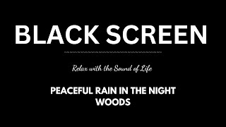 Peaceful Rain in the Night Woods  ASMR Sounds for Insomnia and Stress Relief  BLACK SCREEN [upl. by Eineg]