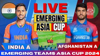 🔴 Live India A vs Afghanistan A Emerging Asia Cup Live Match Score  IND vs AFG Live match Today [upl. by Lolande]