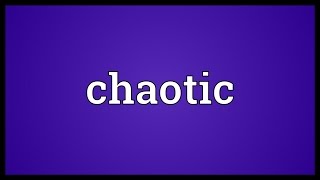 Chaotic Meaning [upl. by Odom]