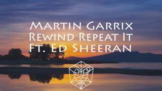 Martin Garrix Ft Ed Sheeran  Rewind Repeat It  Official Audio [upl. by Eldwin650]