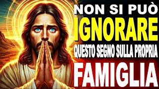 DIO DICE FIGLIO NON PUOI IGNORARE QUESTO SEGNO SULLA TUA FAMIGLIA [upl. by Shafer]