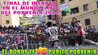 FINAL DE INFARTO en el Mundialito del Porvenir 2024  EL Bondy TF Vs Purito Porvenir [upl. by Doak674]