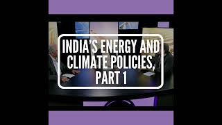 S4 E11 Indias Energy and Climate Policies Part 1 [upl. by Finnegan]