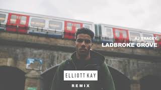 Ladbroke Grove  AJ Tracey  Elliott Kay Remix [upl. by Katerine]