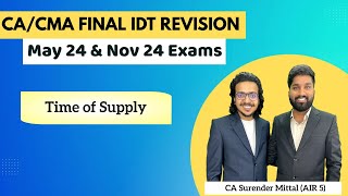 IDT Revision CACMA Final May 24 amp Nov 24  Time of Supply  CA Surender Mittal AIR 5 [upl. by Azrim]