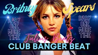 Britney Spears amp Julius Beatz  CLUB BANGER BEAT  Baby One More Time [upl. by Aneeg]