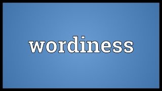 Wordiness Meaning [upl. by Anert]