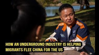 How an underground industry is helping migrants flee China for the US [upl. by Beaulieu]