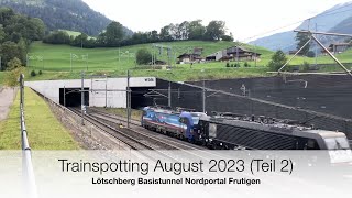 Lötschberg Basistunnel Nordportal  Trainspotting im August 2023 Teil 2  4K [upl. by Fennessy]