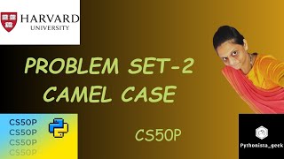 PROBLEM SET 2 CAMEL CASE  SOLUTION  Pythonistageek  Codewithme  CS50P [upl. by Evers]