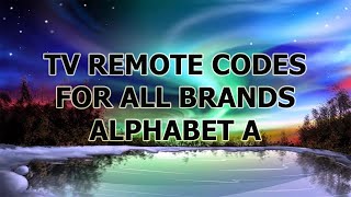 TV REMOTE CODES FOR ALL BRANDS ALPHABET A [upl. by Mercola]