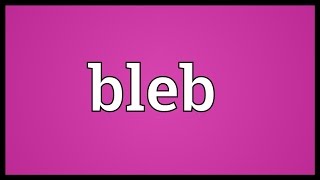 Bleb Meaning [upl. by Winne]