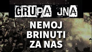 Grupa JNA  Nemoj brinuti za nas [upl. by Kcirret]