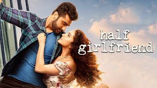 Half Girlfriend Full Movie Promotion Video  Shraddha Kapoor  Arjun Kapoor  Mohit Suri [upl. by Odnanreh]