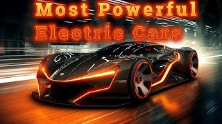 Most Powerful Electric Cars  MindBlowing Power [upl. by Koenraad]