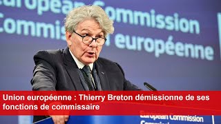 Union européenne  Thierry Breton démissionne de ses fonctions de commissaire [upl. by Profant]