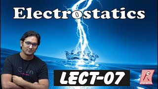 ELECTROSTATICS LECT 07 [upl. by Peggir]