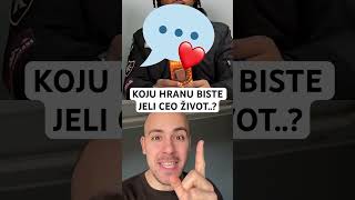 Koju Hranu Biste Jeli Ceo Život 🤔 [upl. by Diella417]