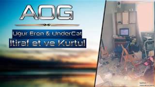 Uğur Eren amp UnderCat  İtiraf Et ve Kurtul AOG [upl. by Hutt]