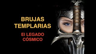 LAS BRUJAS TEMPLARIAS EL LEGADO CÓSMICO [upl. by Shurlocke]