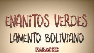 Enanitos Verdes  Lamento Boliviano  KARAOKE [upl. by Hughie477]